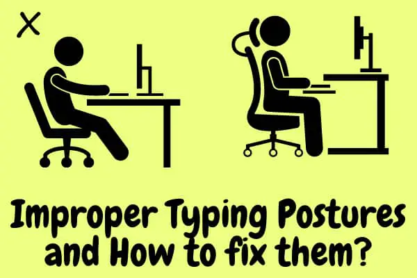 6 Improper Typing Postures and How to fix them?
