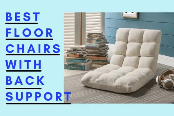 best floor chairs with back support
