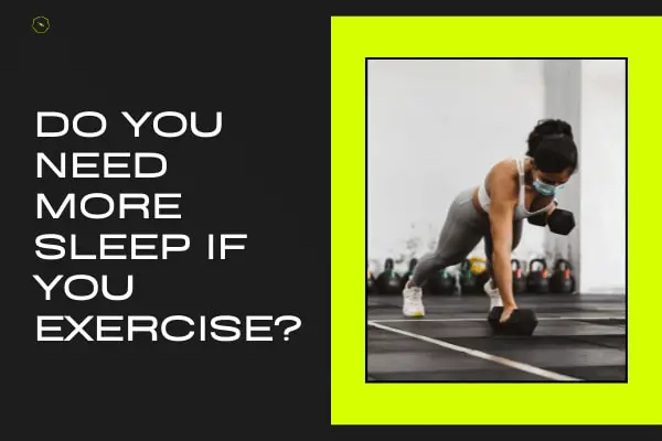 Do You Need More Sleep if You Exercise