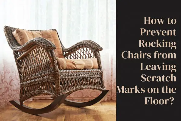 Prevent Rocking Chairs from Leaving Scratch Marks