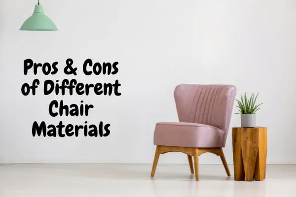 Pros and Cons of Different Chair Materials