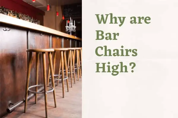 Why are Bar Chairs High? 4 Reasons they are Built Tall