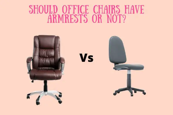 Should Office Chairs Have Armrests