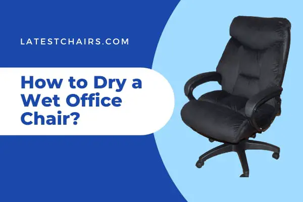 Dry a Wet Office Chair