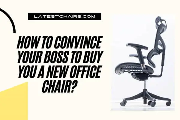 Convince Your Boss to Buy You a New Office Chair