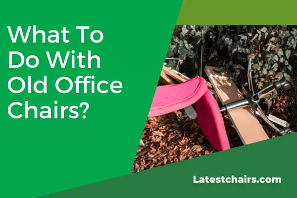 What To Do With Old Office Chairs? 6 New Ideas to Reuse