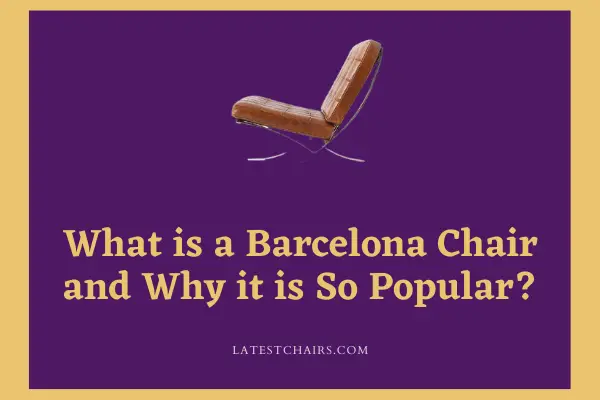 What Is A Barcelona Chair And Why It Is So Popular 