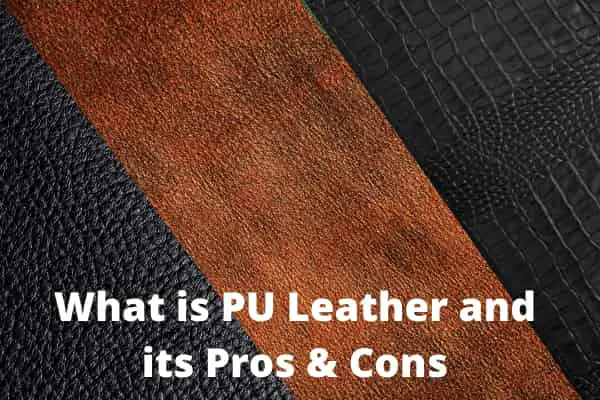 What is a PU Leather? Its Pros and Cons