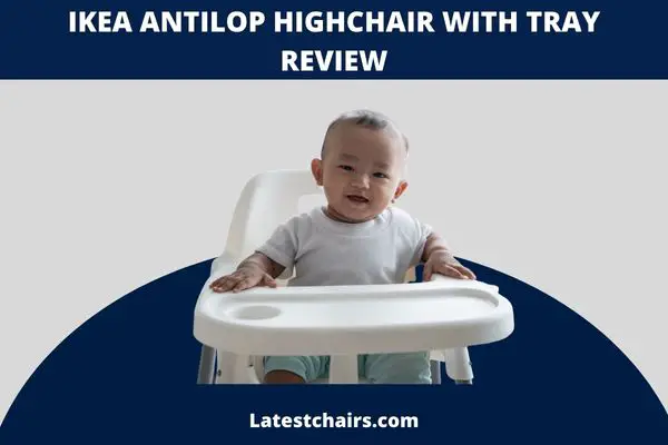 IKEA ANTILOP Highchair with Tray Review after 6 Months of Use