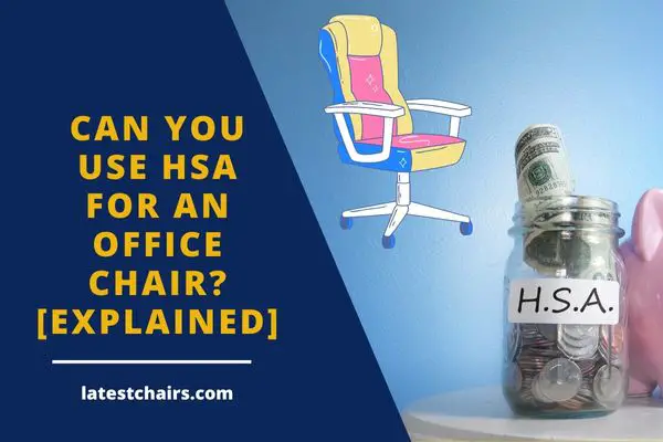 Can You Use HSA For An Office Chair