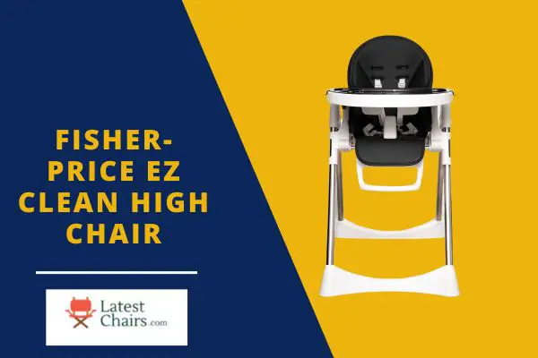 Fisher-Price EZ Clean High Chair Review After Using it for 6 Months