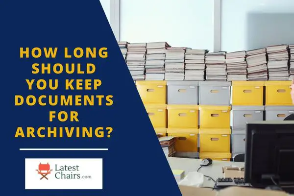 How long should you keep documents for archiving?