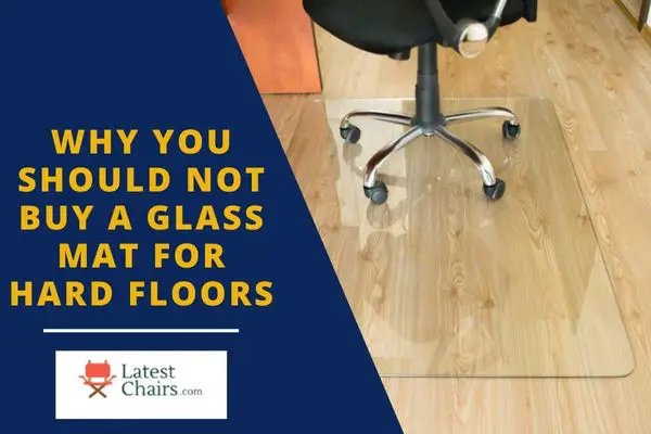 Why You Should Not Buy A Glass Mat For Hard Floors